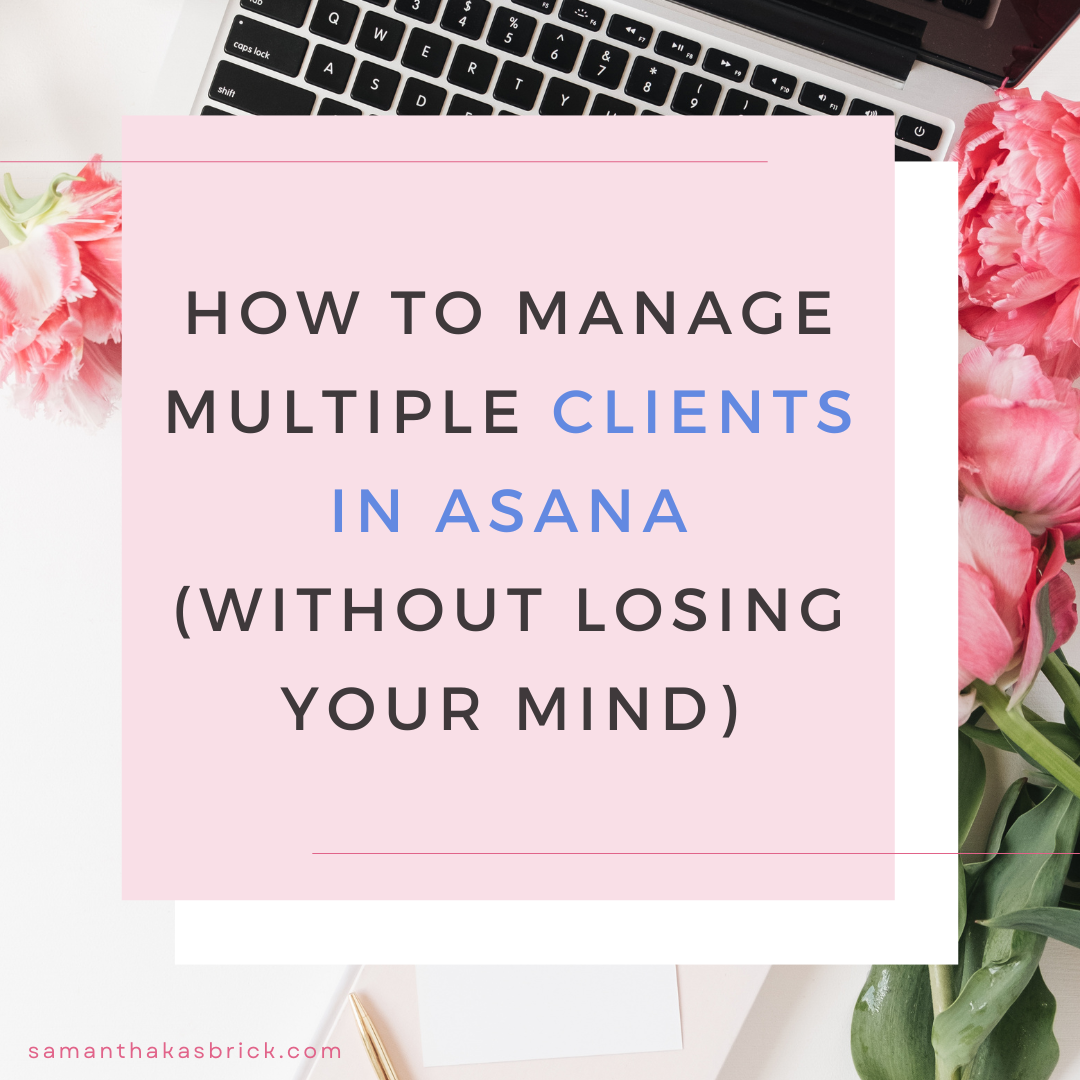 How to Manage Multiple Clients in Asana (Without Losing Your Mind)
