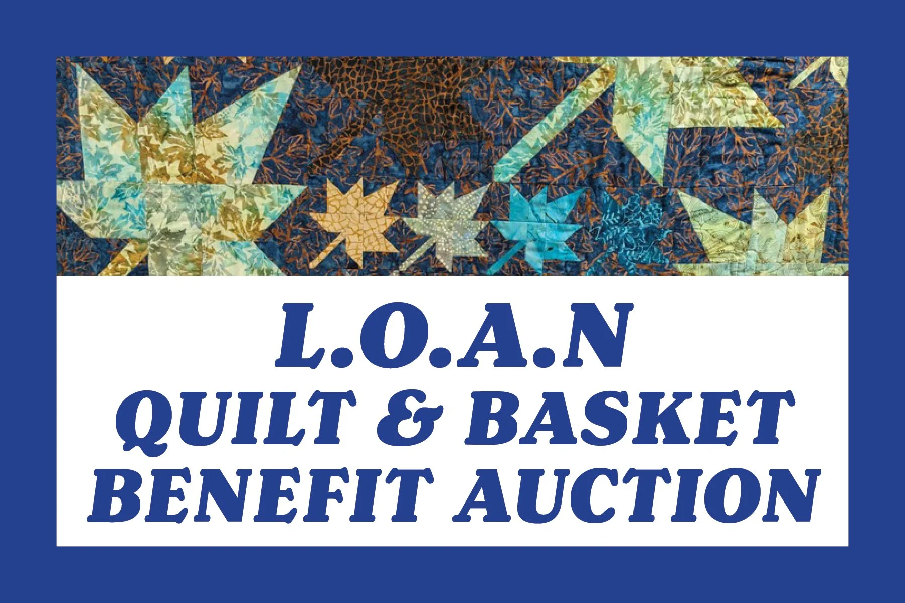 L.O.A.N. Quilt &amp; Basket Online Benefit Auction 2025