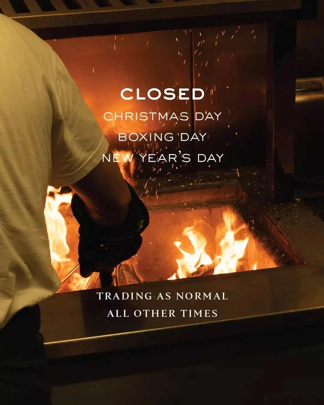 We close Christmas Day, Boxing Day, and New Year's Day. Every other night through the season, we're here. Booking available via our website.