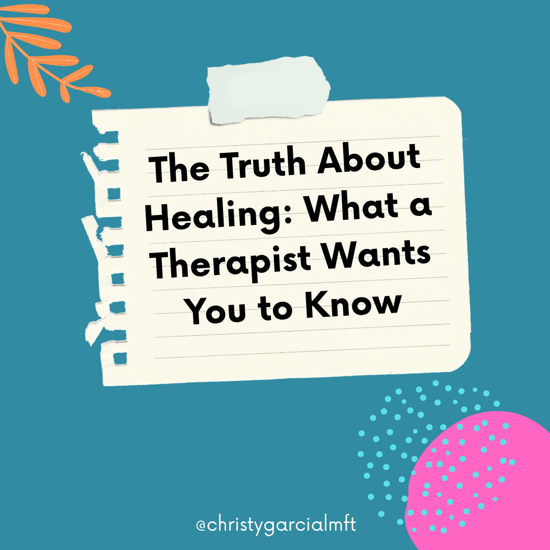 The Truth About Healing: What a Chula Vista Therapist Wants You to Know