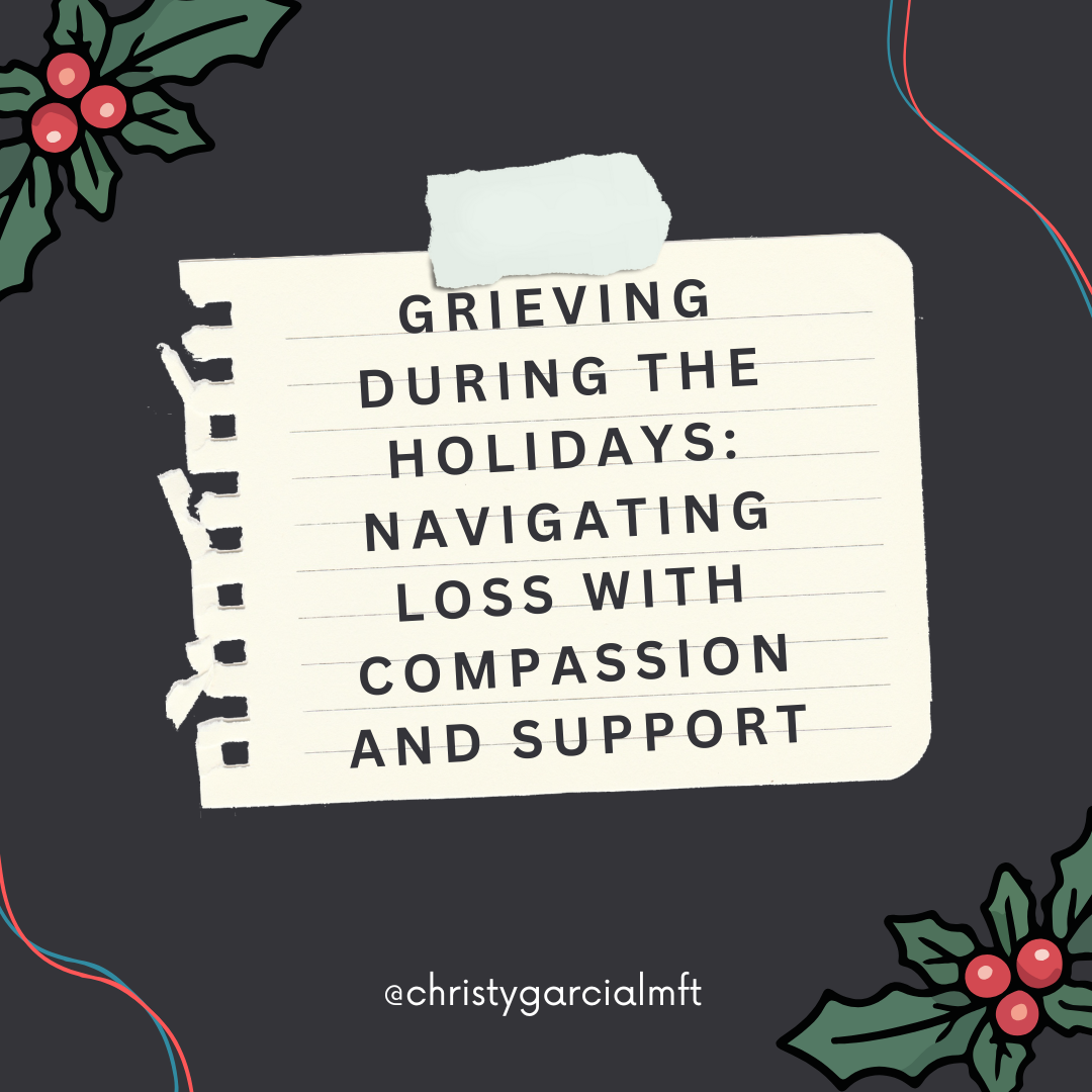 Grieving During the Holidays: Navigating Loss with Compassion and Support