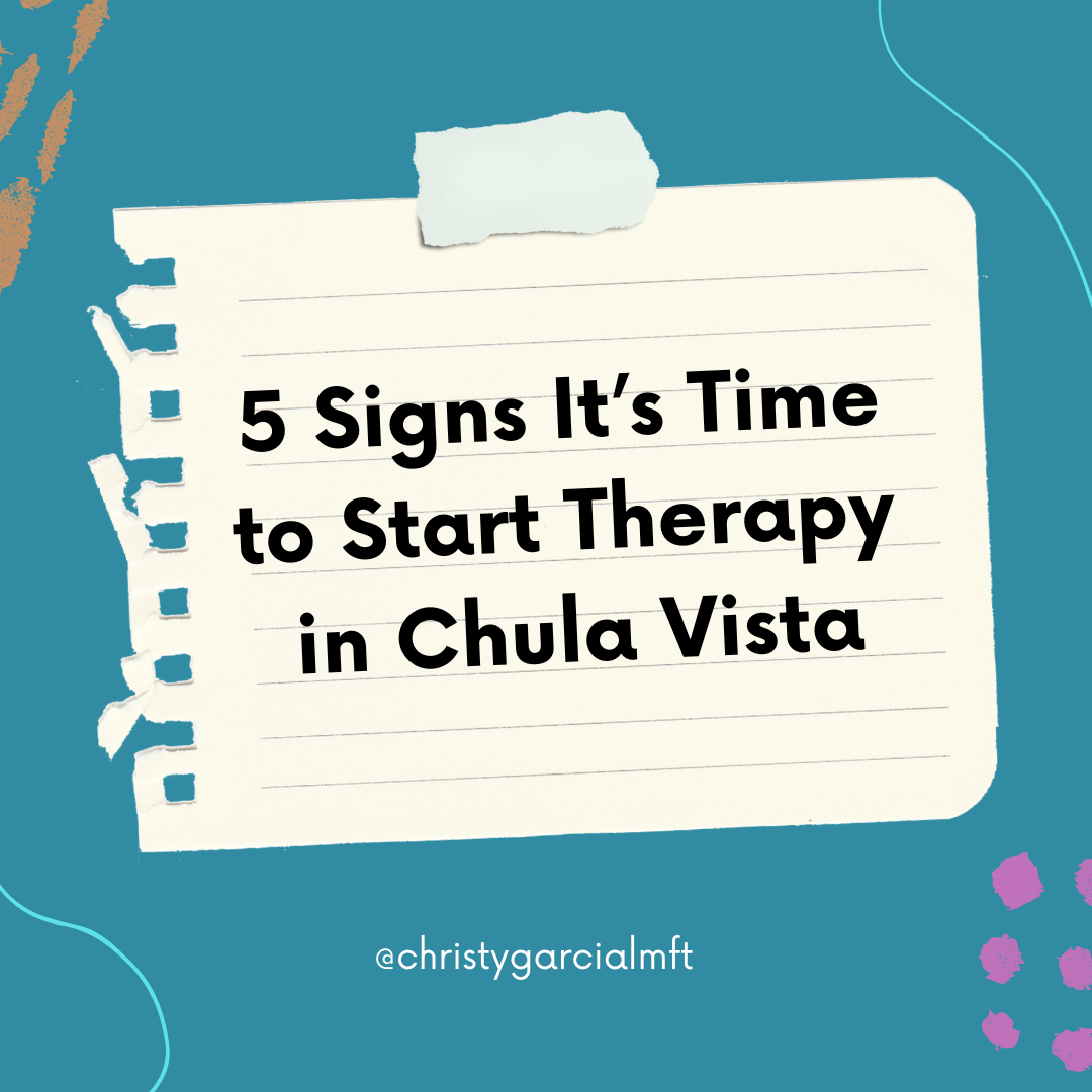5 Signs It’s Time to Start Therapy in Chula Vista