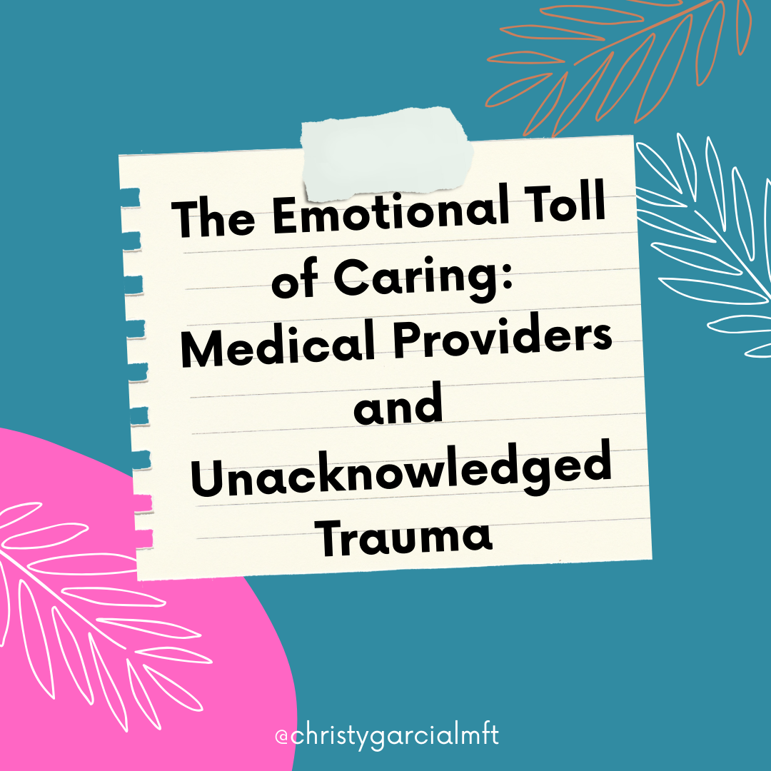The Emotional Toll of Caring: Medical Providers and Unacknowledged Trauma
