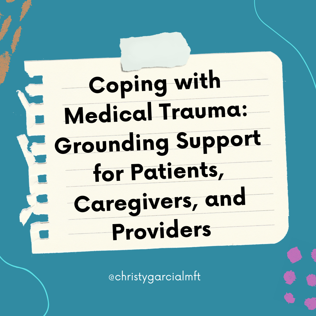 Coping With Medical Trauma: Grounding Support for Patients, Caregivers, and Providers