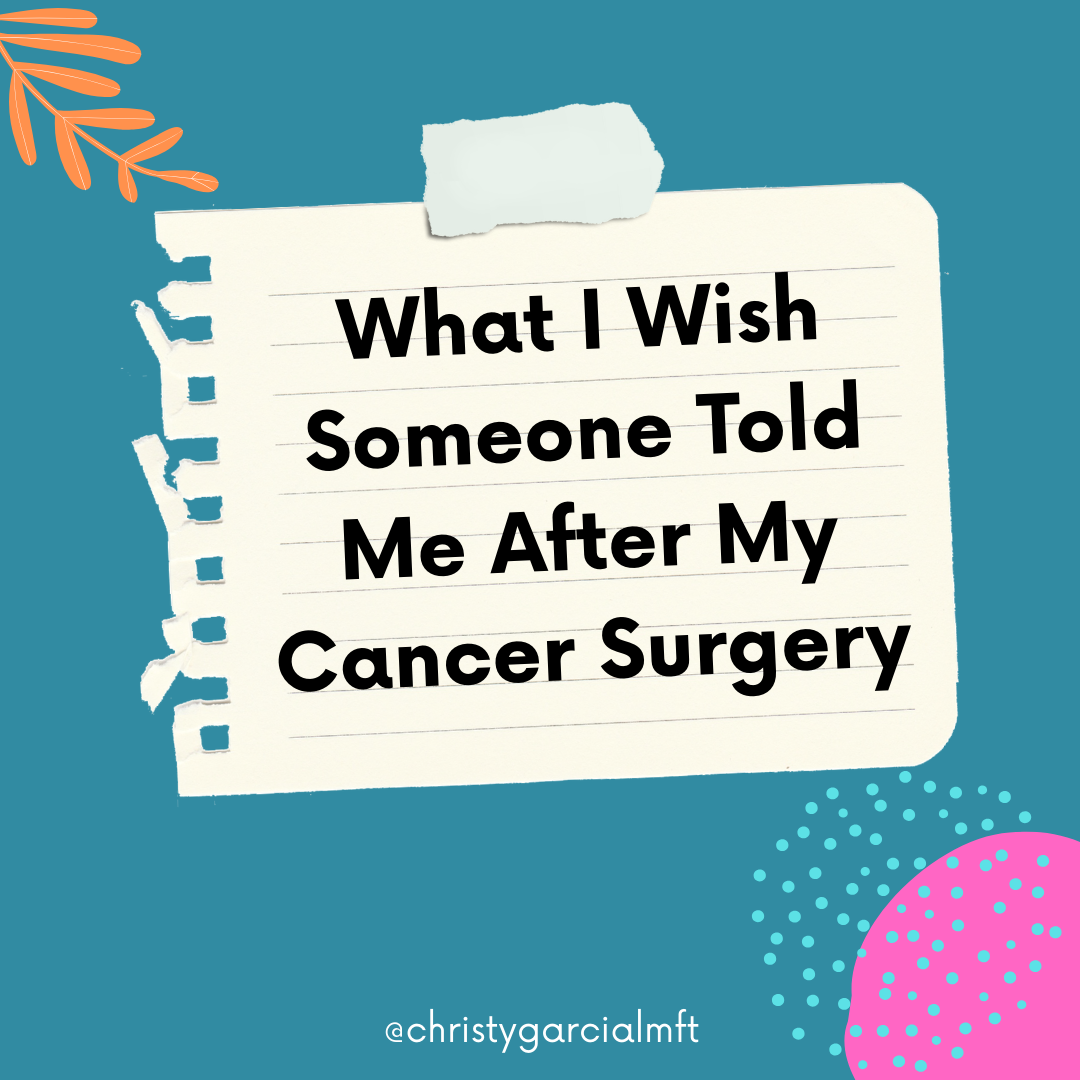 What I Wish Someone Told Me After My Cancer Surgery