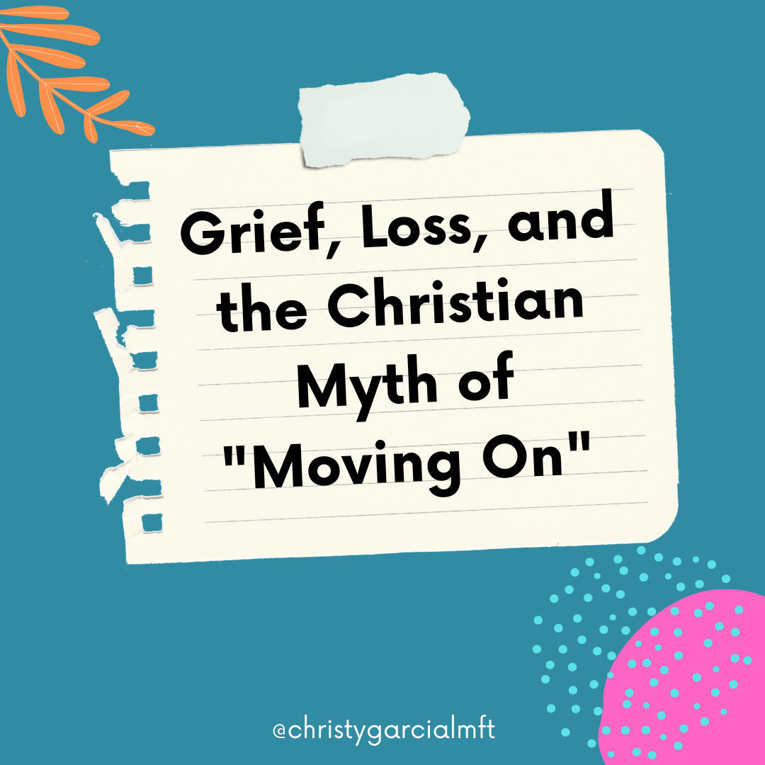 Grief, Loss, and the Christian Myth of "Moving On"