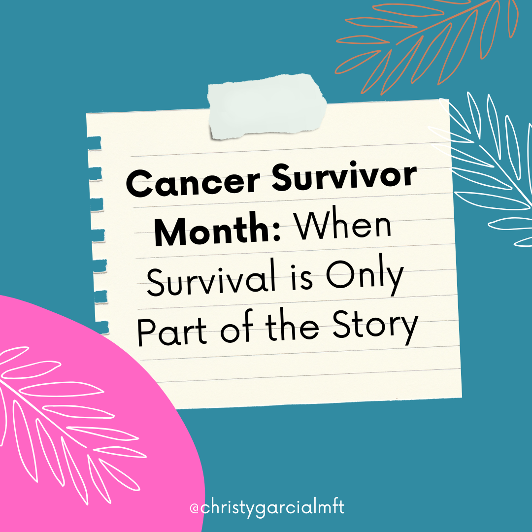 Cancer Survivor Month: When Survival Is Only Part of the Story