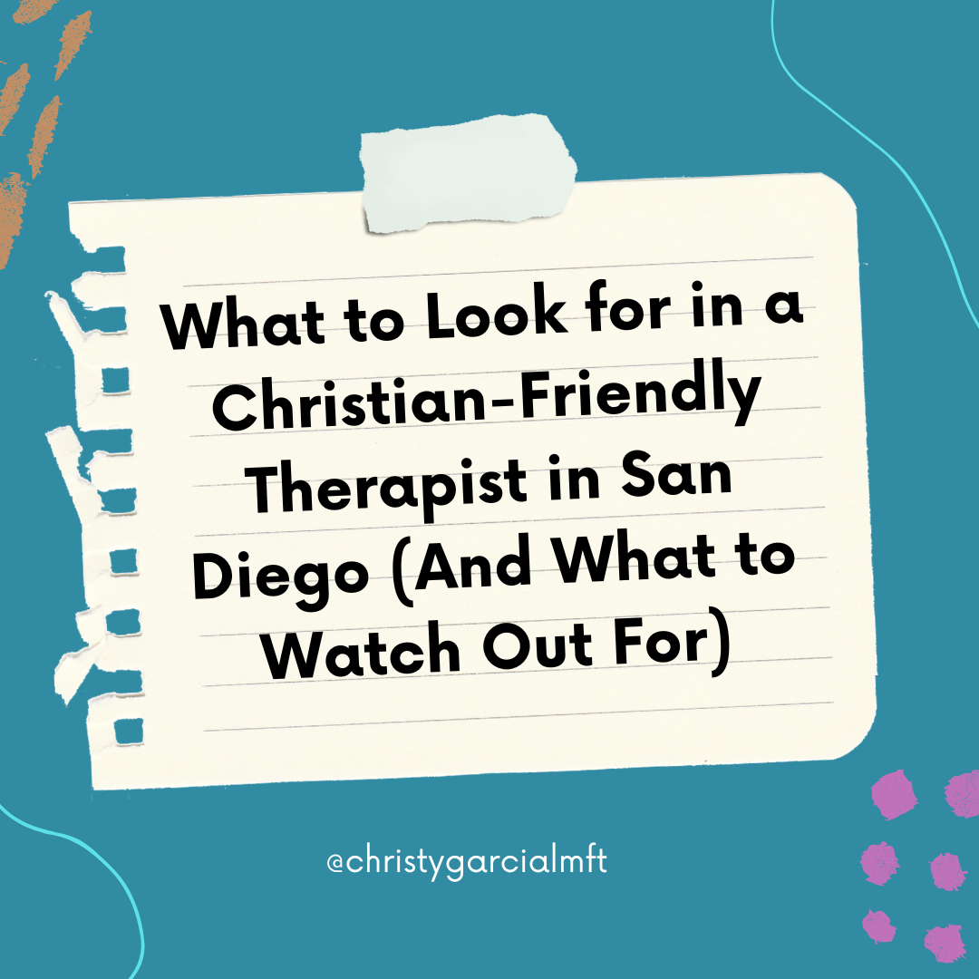 What to Look for in a Christian-Friendly Therapist in San Diego (And What to Watch Out For)