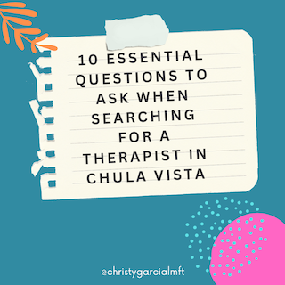 10 Essential Questions to Ask When Searching for a Therapist in Chula Vista