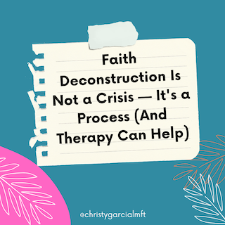 Faith Deconstruction Is Not a Crisis — It's a Process (And Therapy Can Help)