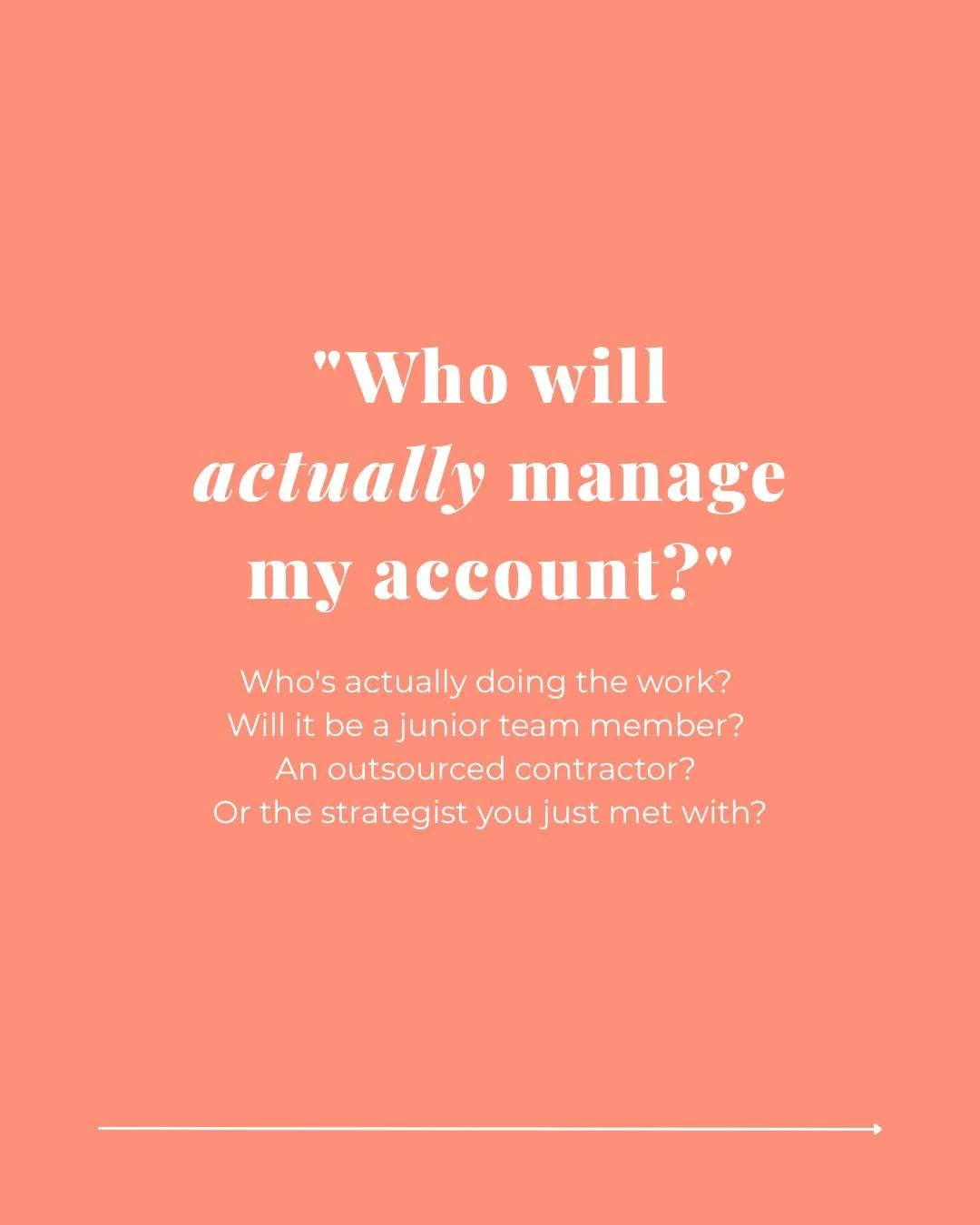 You deserve to know:
✓ Who you'll be working with day-to-day
✓ Their experience level and expertise
✓ Whether you'll have a dedicated account manager
✓ What happens if that person leaves

A great agency won't dodge this question. They'll introduce yo