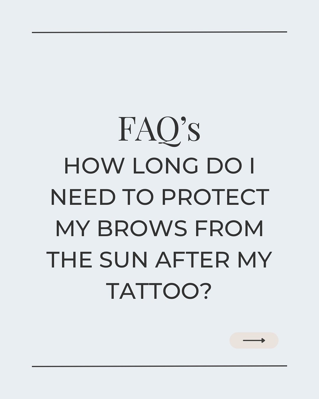 Here&rsquo;s how to protect your brows like the little luxury tattoos they are&hellip;

⛔️Week 0-2

Keep your brows out of direct sunlight. (No exceptions)

👒Week 2-4

Wear a high-quality SPF, pop on a hat or sunglasses, and try to avoid a heavy tan