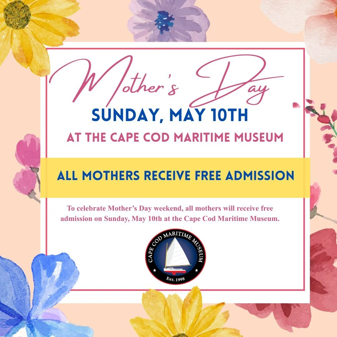 TODAY 🌸

Celebrate Mom with us! This Cape Cod Maritime Museum is offering FREE admission for all mothers this Mother&rsquo;s Day&mdash;Sunday, May 10th.

Bring the family, explore maritime history, and make it a day by the harbor. We hope to see you