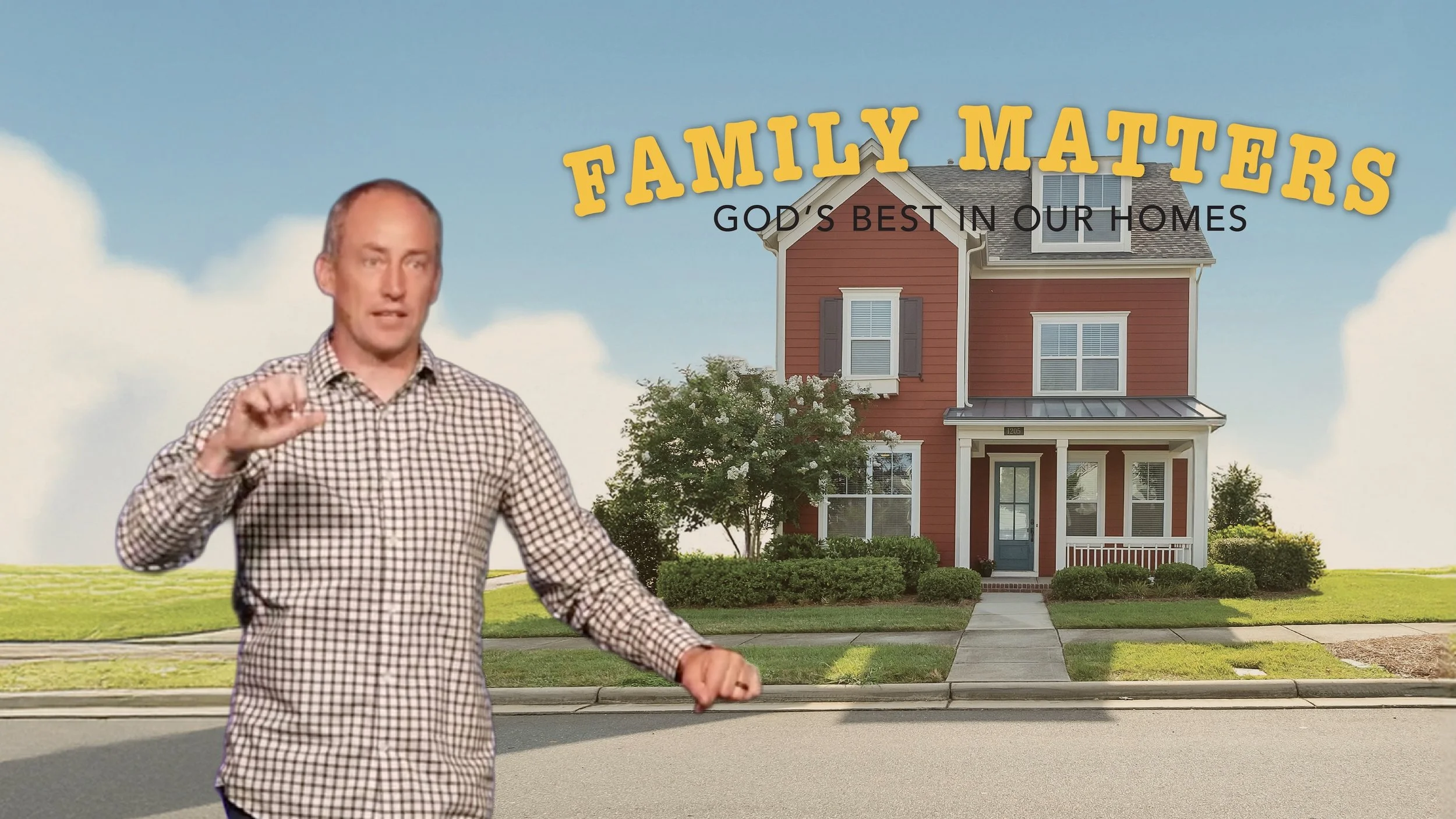 Family Matters: God’s Best in Our Homes: Part 1