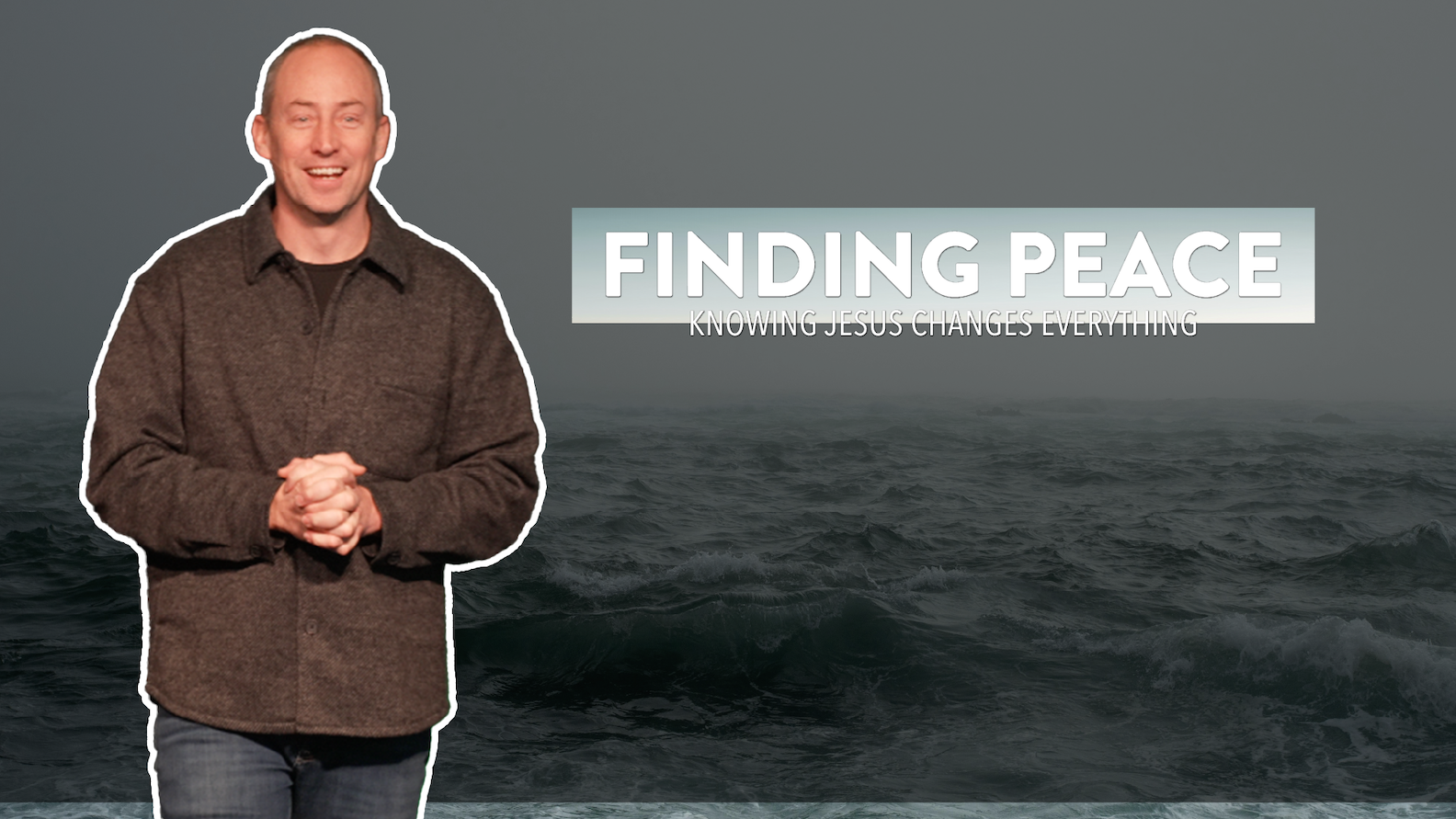 Finding Peace: Knowing Jesus Changes Everything: Part 2