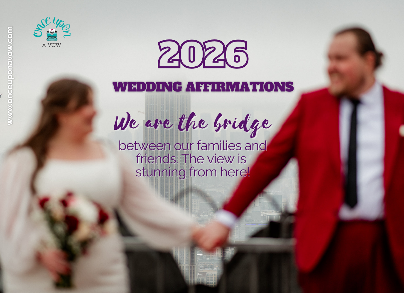 Blurry photo of newlyweds holding hands with buildings in the background and text overlay that says 2026 Wedding Affirmations, "We are the bridge between our families" from fun, intentional, bilingual NYC and Boston Wedding Officiants