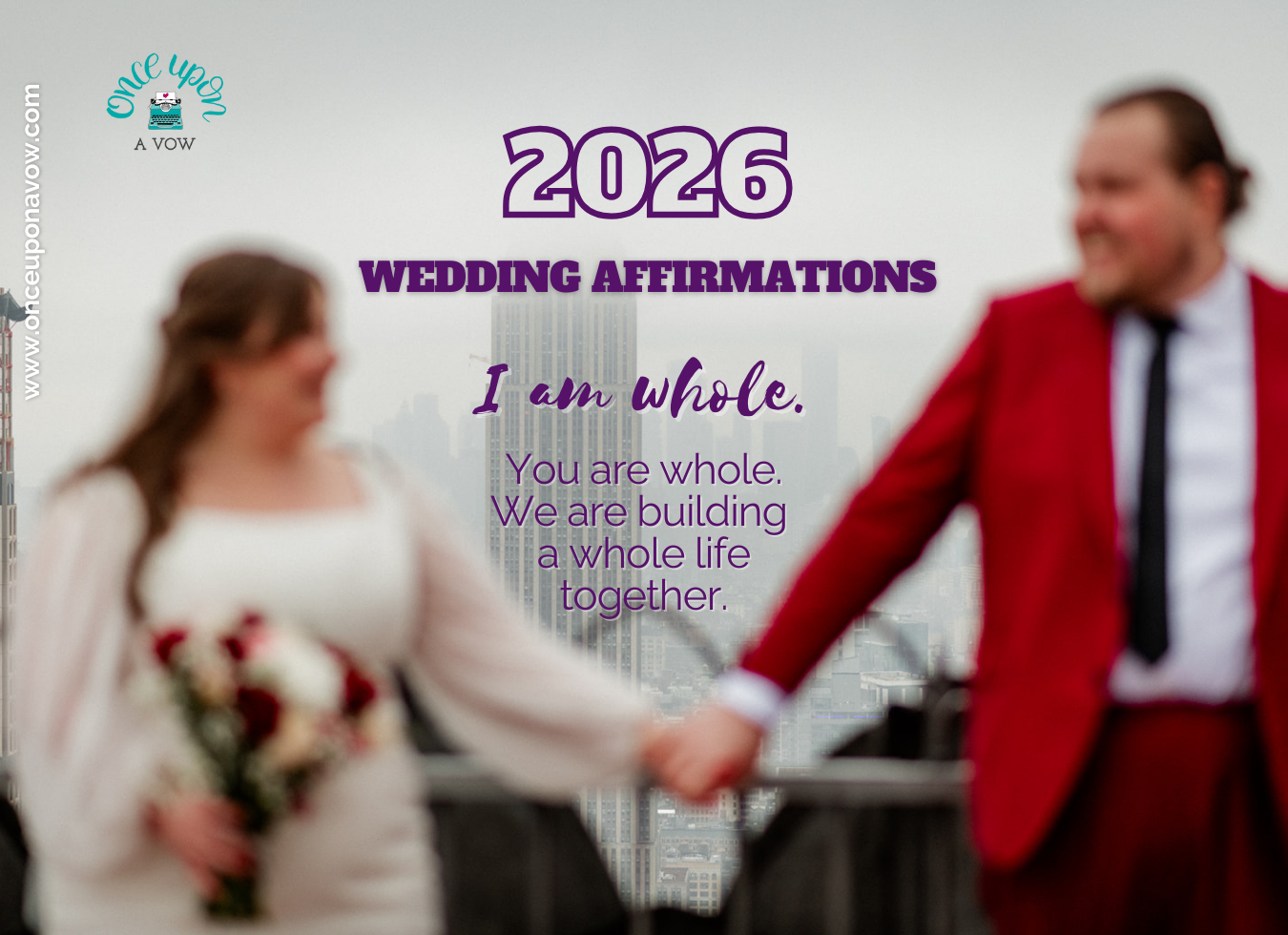 Blurry photo of newlyweds holding hands with buildings in the background and text overlay that says 2026 Wedding Affirmations, "I am whole. You are whole." from fun, intentional, bilingual NYC and Boston Wedding Officiants
