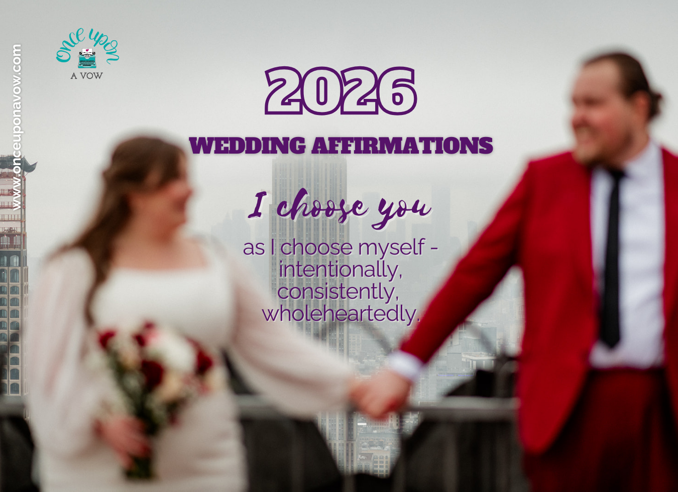 Blurry photo of newlyweds holding hands with buildings in the background and text overlay that says 2026 Wedding Affirmations, "I choose you as I choose myself" from fun, intentional, bilingual NYC and Boston Wedding Officiants