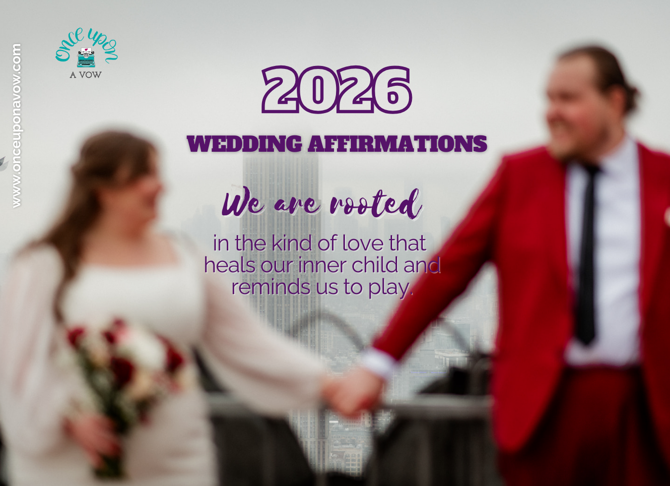 Blurry photo of newlyweds holding hands with buildings in the background and text overlay that says 2026 Wedding Affirmations, "We are rooted in healing playful love" from fun, intentional, bilingual NYC and Boston Wedding Officiants