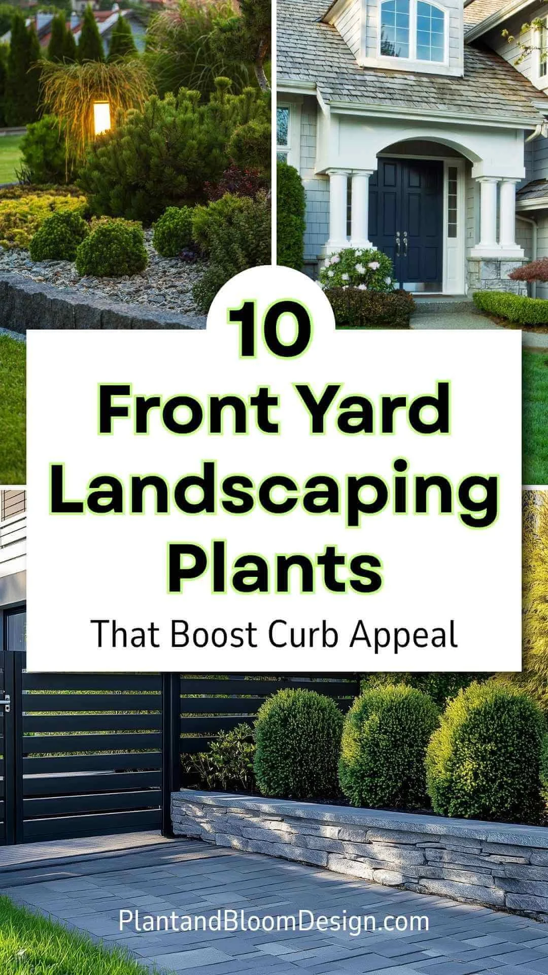 Pinterest pin collage of three landscaped front yards with text overlay reading 10 Front Yard Landscaping Plants That Boost Curb Appeal PlantandBloomDesign.com