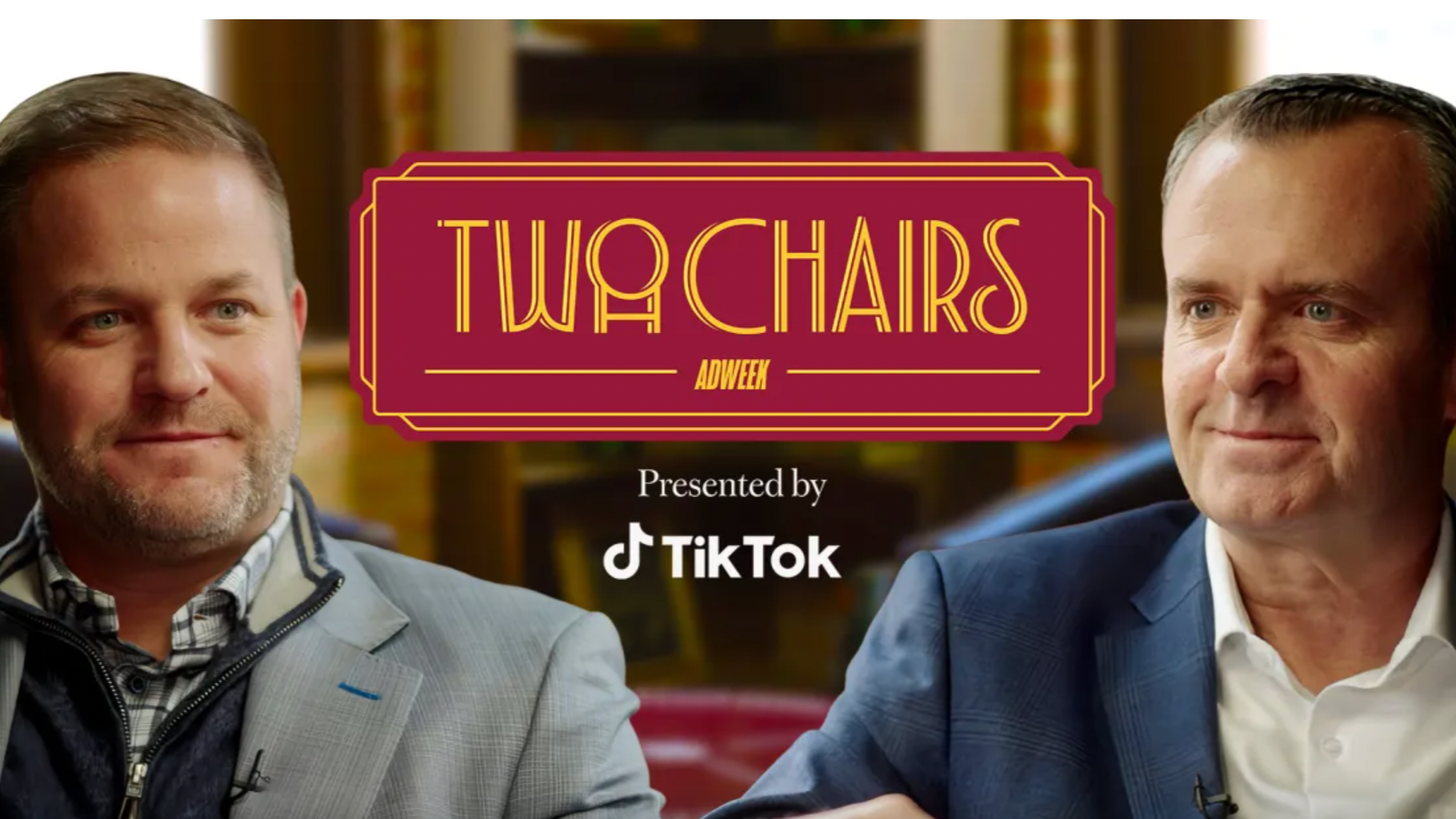 Two Chairs: Presented by TikTok (ADWeek) - Editor