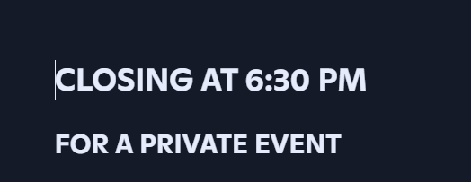 OPEN PUBLIC 12-6:30, PRIVATE EVENT 6:30-11.