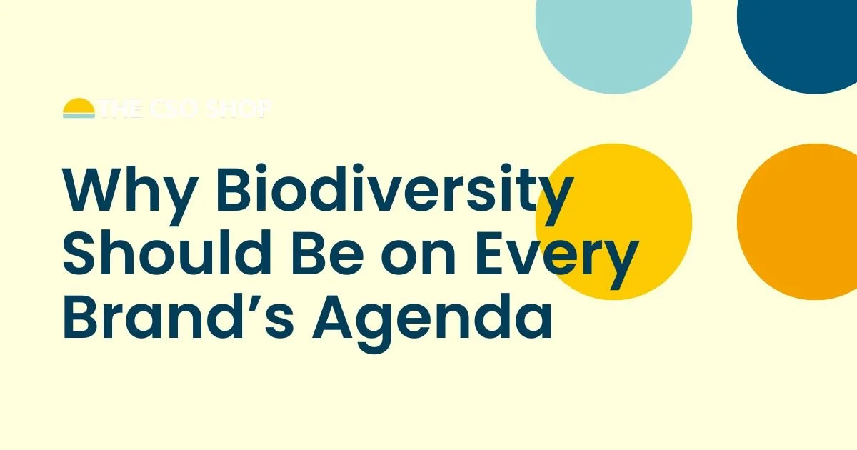 Why Biodiversity Should Be on Every Brand’s Agenda 