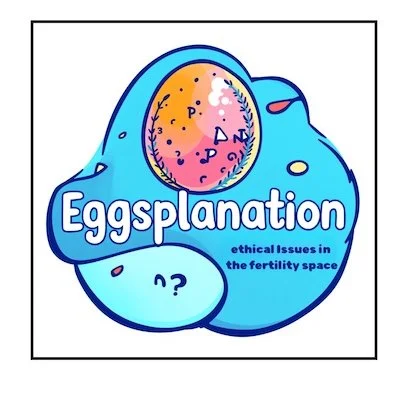 Mental Health Considerations of Third Party Reproduction Later in Life (Podcast Feature on The Eggsplanation)
