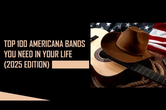 Top 100 Americana Bands You Should Be Listening To (2025 Edition)