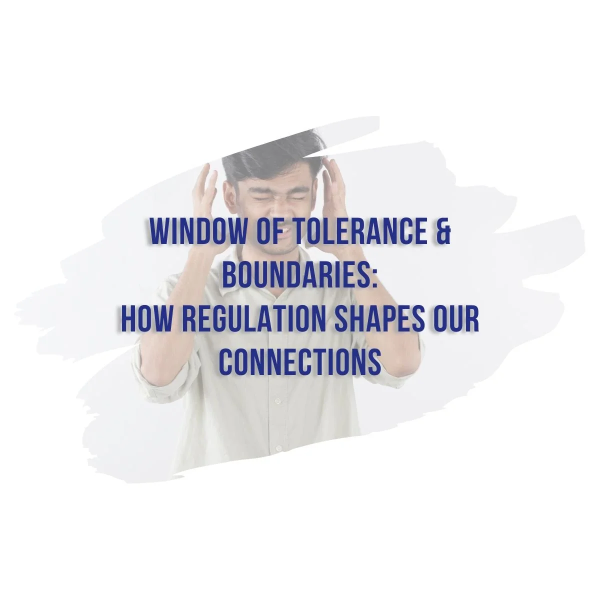 Young BIPOC man holding his hands to his head in frustration, title reads Window of Tolerance and Boundaries: How Regulation Shapes Our Connections, therapy for teens and young adults in Denver, CO.