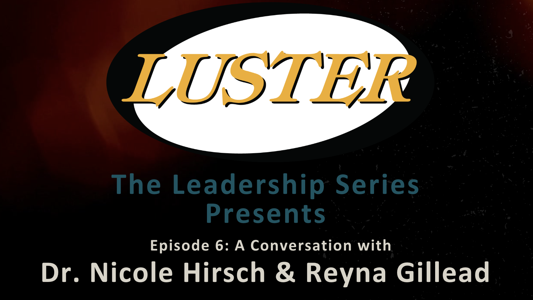 Luster Leadership Series: The Conversation with Dr. Nicole Hirsch &amp; Reyna Gillead Ep. 6 - Dr. Martin Luther King Jr.