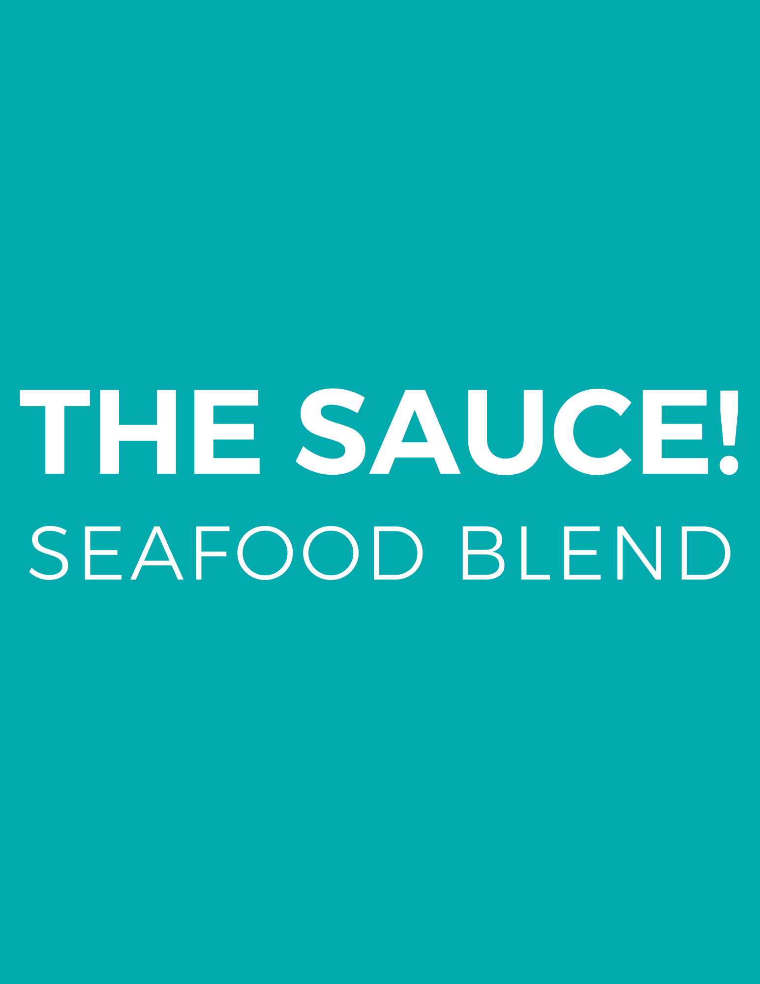 Turquoise background with white text saying 'The Sauce! Seafood Blend.'