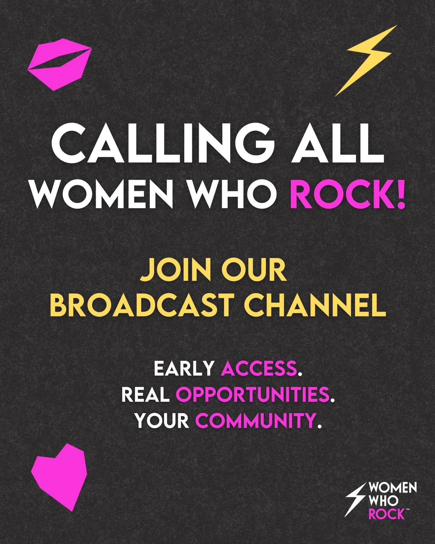 It&rsquo;s finally here! 🤘🩷⚡️

This year, we want to find new opportunities to connect with our incredible community, starting with our broadcast channel.

Our broadcast channel is the place to keep up to date with all things Women Who Rock, includ