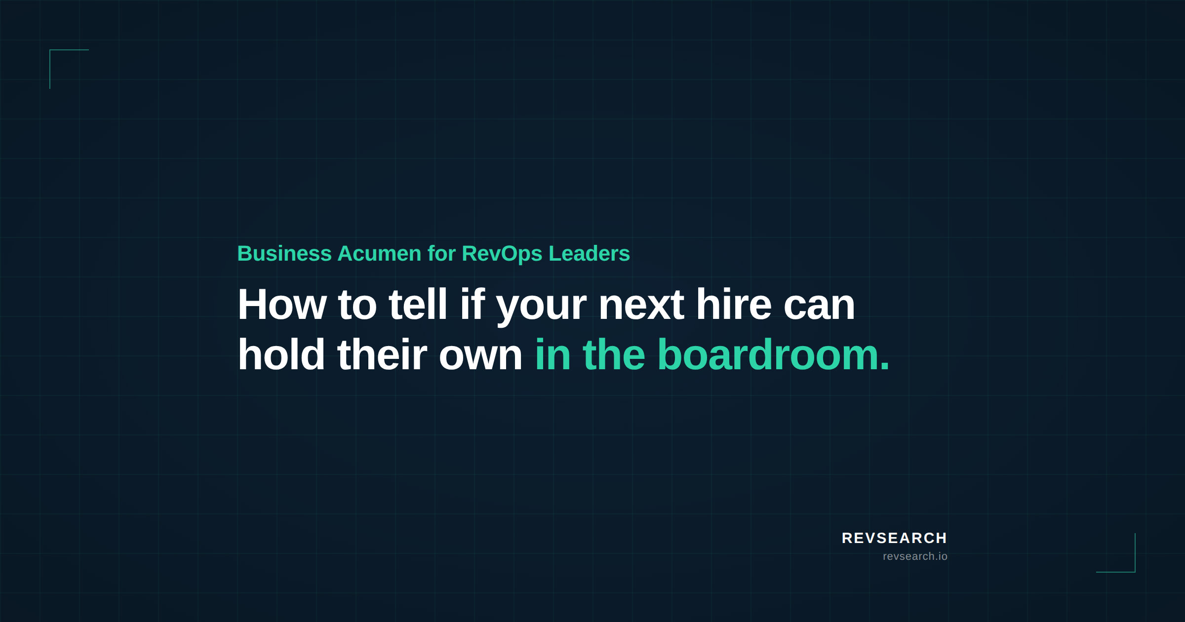 Business Acumen for RevOps Leaders: How to Tell If Your Next Hire Can Actually Hold Their Own in the Boardroom