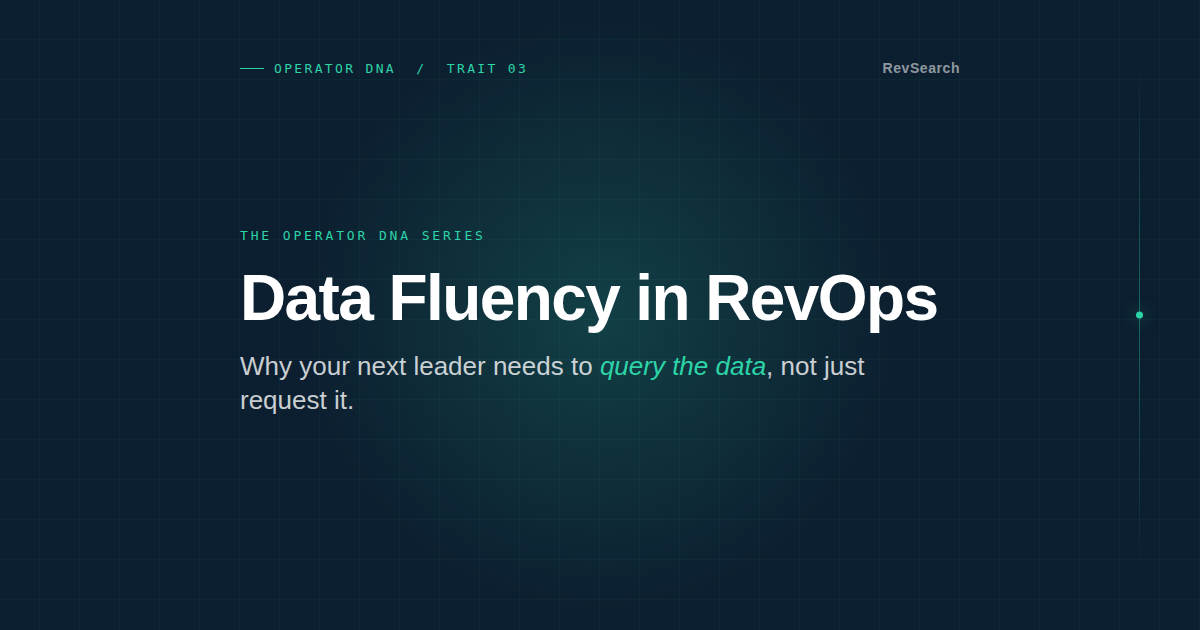 Data Fluency in RevOps: Why Your Next Leader Needs to Query the Data, Not Just Request It