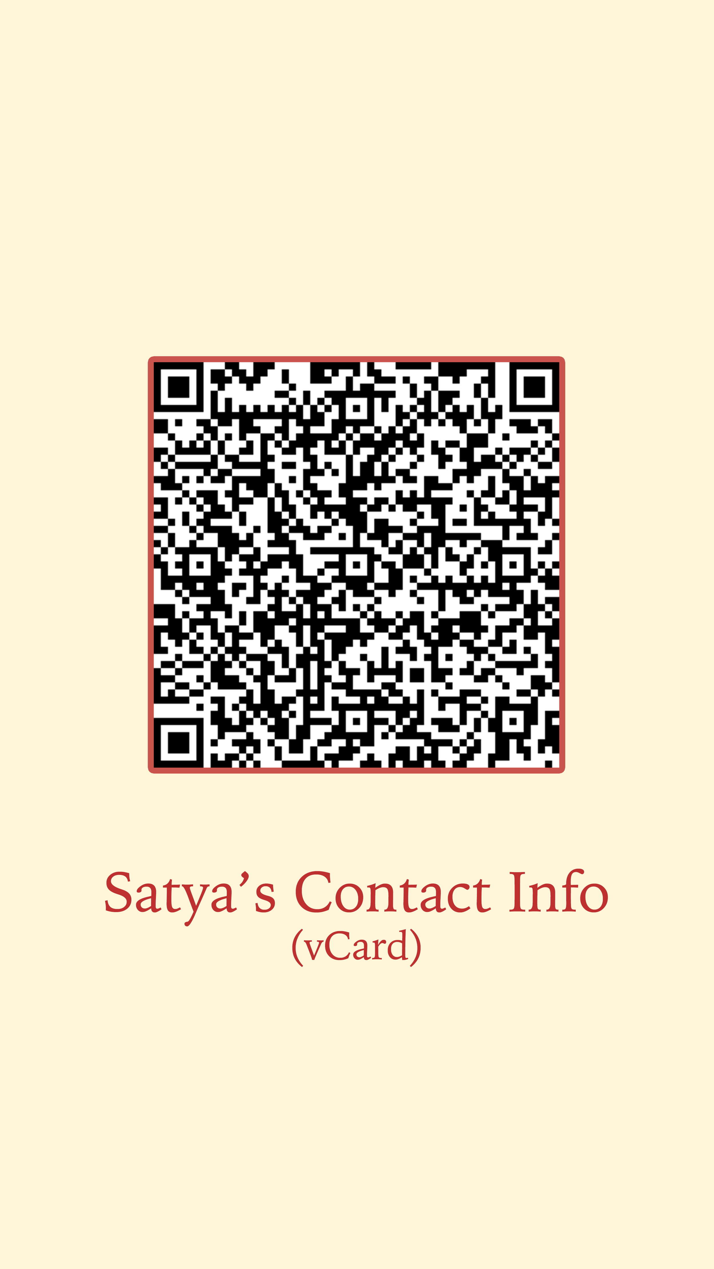 A scannable QR code containing Satya's contact card in vCard format. For easily sharing her contact with anyone she might meet while out and about.