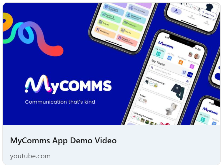 MyComms - BRILLIANT App! The platform helps people understand, plan and communicate through fully customisable visual supports - using real photos, personal language or ready-made templates.