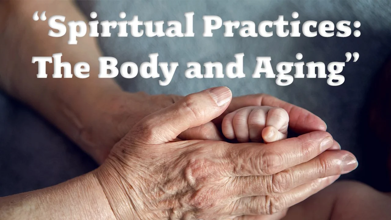 Spiritual Practices: The Body and Aging