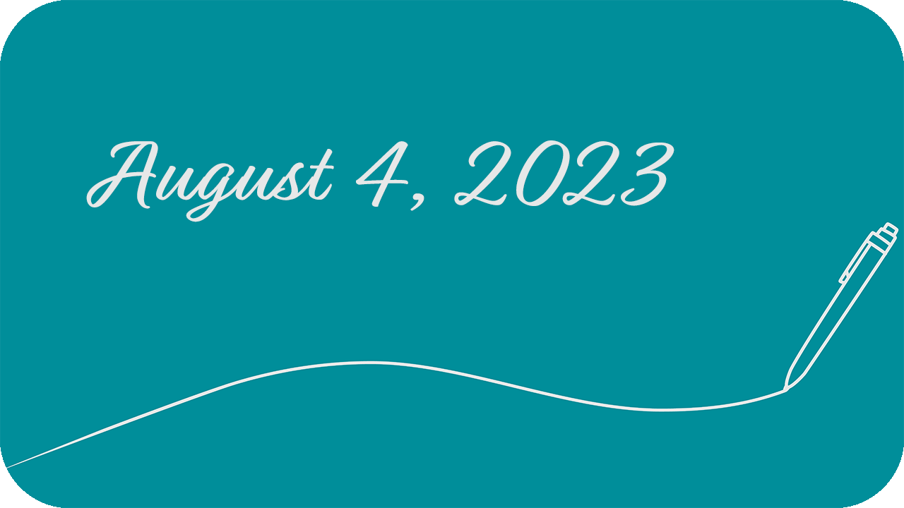 Teresa’s Note: August 4, 2023