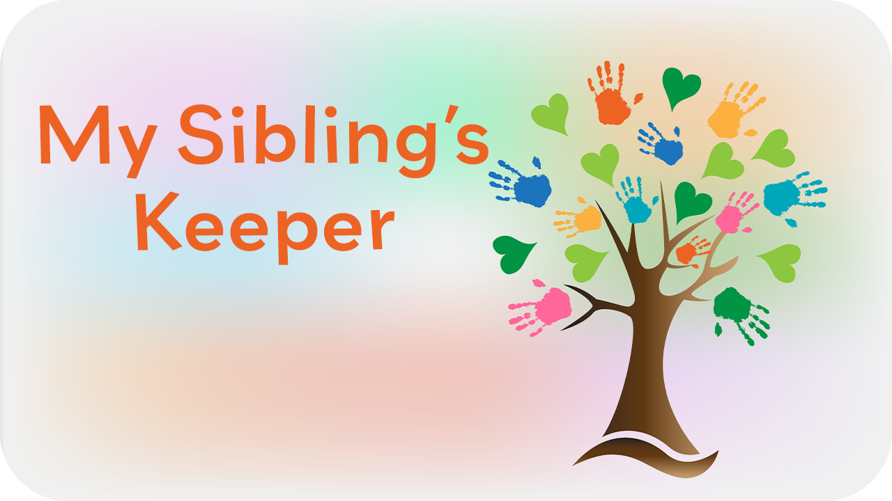 My Sibling’s Keeper