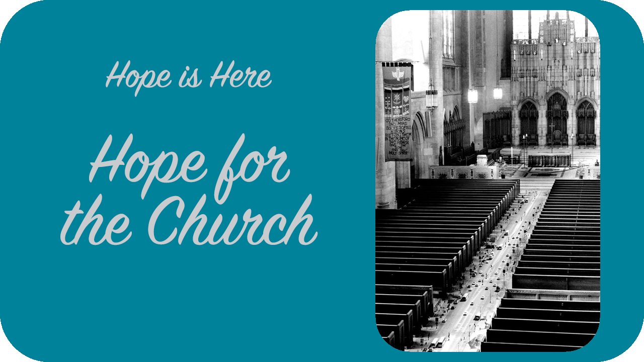 Hope is Here: Hope for the Church