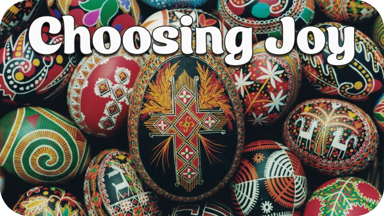 Choosing Joy
