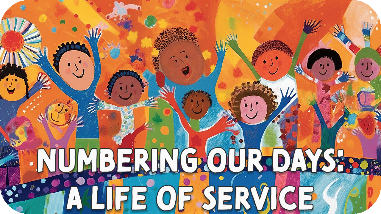 Numbering our Days: A Life of Service