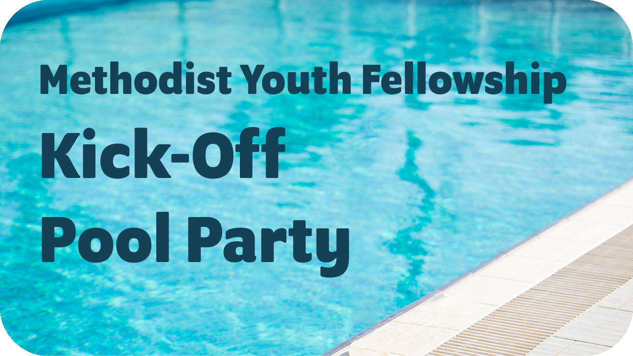 Methodist Youth Fellowship: Kickoff Pool Party!