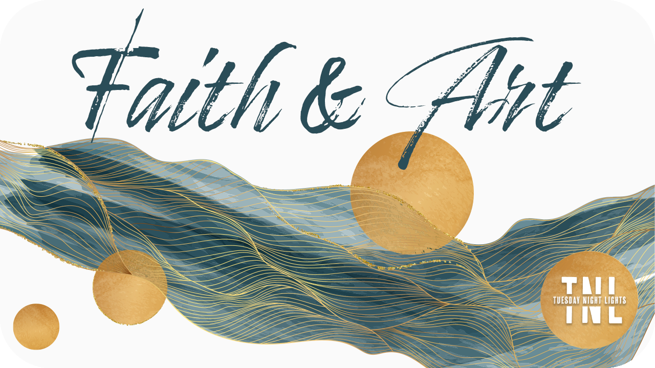 Tuesday Night Lights: Faith & Art