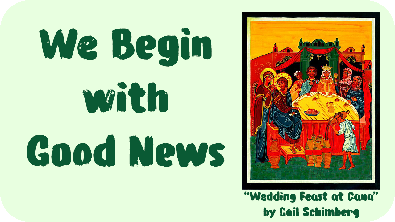 We Begin with Good News