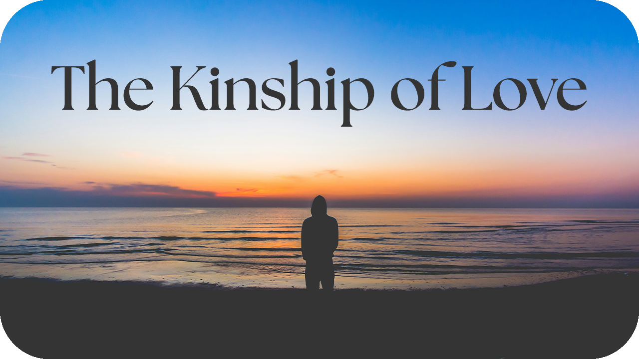 The Kinship of Love