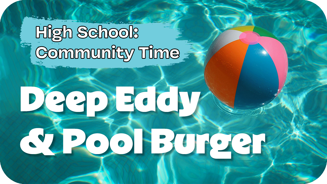 High School Community Time: Deep Eddy & Pool Burger