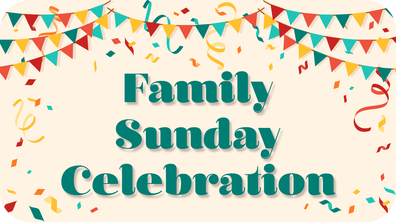 Family Sunday Celebration