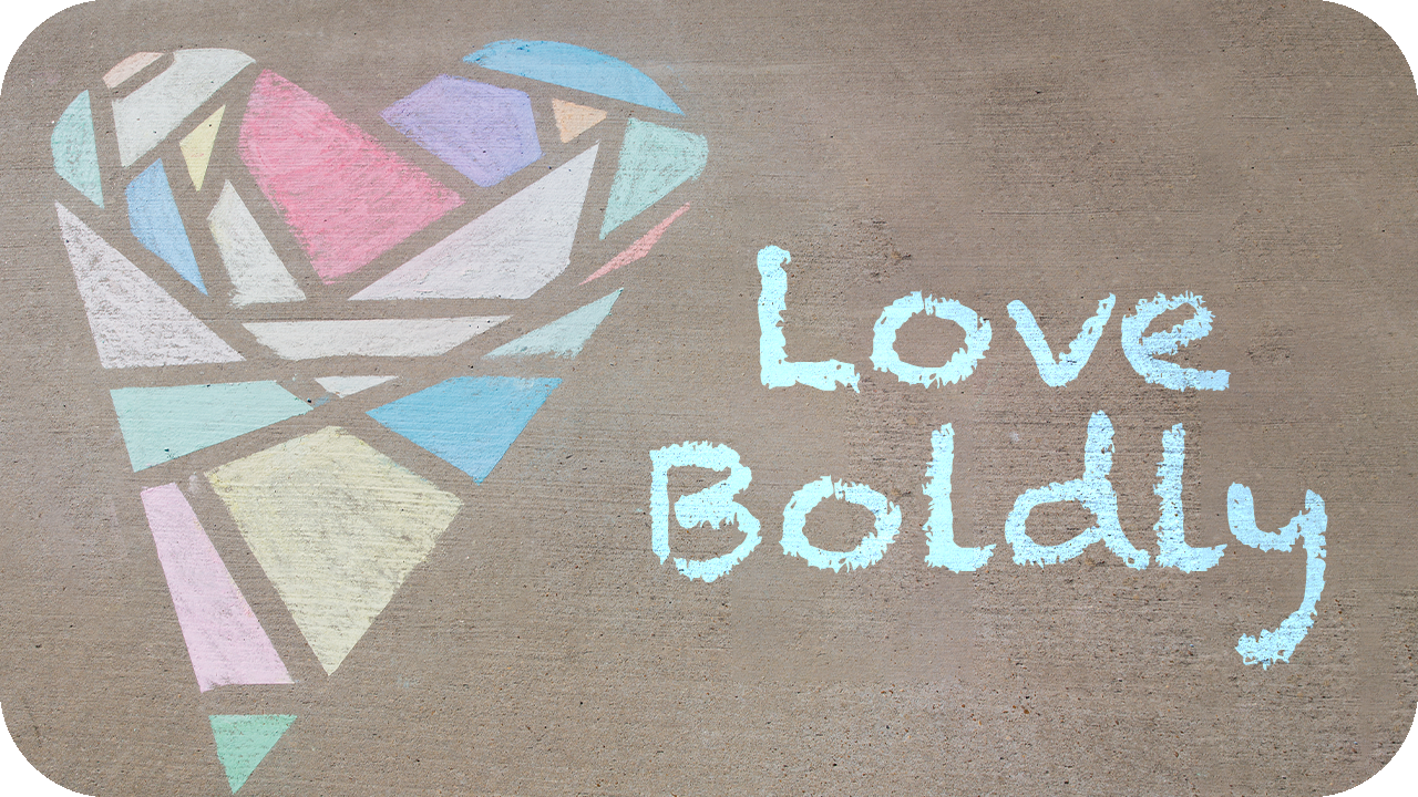 Love Boldly